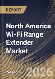 North America Wi-Fi Range Extender Market Size, Share & Industry Analysis Report by Type, Technology Standard, Sales Channel, Product, End User, Country Outlook and Forecast, 2026-2033- Product Image