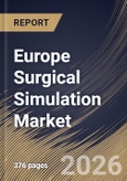 Europe Surgical Simulation Market Size, Share & Industry Analysis Report by Component, Technology, End-User, Specialty, Country Outlook and Forecast, 2026-2033- Product Image
