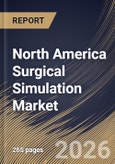 North America Surgical Simulation Market Size, Share & Industry Analysis Report by Component, Technology, End-User, Specialty, Country Outlook and Forecast, 2026-2033- Product Image
