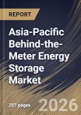 Asia-Pacific Behind-the-Meter Energy Storage Market Size, Share & Industry Analysis Report by Battery Type, End Use, Country Outlook and Forecast, 2026-2033- Product Image