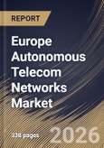 Europe Autonomous Telecom Networks Market Size, Share & Industry Analysis Report by Deployment Mode, Network Layer, Component, End User, Country Outlook and Forecast, 2026-2033- Product Image