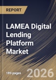 LAMEA Digital Lending Platform Market Size, Share & Industry Analysis Report by Deployment, Component, End-User, Country and Growth Forecast, 2025-2032- Product Image