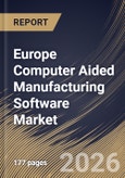 Europe Computer Aided Manufacturing Software Market Size, Share & Industry Analysis Report by Deployment Mode, Software Type, Manufacturing Process, End-User Industry, Country and Growth Forecast, 2025-2032- Product Image