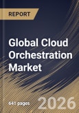 Global Cloud Orchestration Market Size, Share & Industry Analysis Report by User Type, Deployment Model, Solution, Industry Vertical, Regional Outlook and Forecast, 2025-2032- Product Image