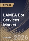 LAMEA Bot Services Market Size, Share & Industry Analysis Report by Deployment Channel, Organisation Size, Product Type, End-User Industry, Country and Growth Forecast, 2025-2032- Product Image