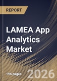 LAMEA App Analytics Market Size, Share & Industry Analysis Report by Type, Deployment, Component, Application, Vertical, Country and Growth Forecast, 2025-2032- Product Image