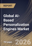 Global AI-Based Personalization Engines Market Size, Share & Industry Analysis Report by Component, Deployment, Application, Technology, End Use, Regional Outlook and Forecast, 2025-2032- Product Image