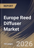 Europe Reed Diffuser Market Size, Share & Industry Analysis Report by Distribution Channel, Fragrance, End-Use, Country and Growth Forecast, 2025-2032- Product Image