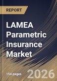 LAMEA Parametric Insurance Market Size, Share & Industry Analysis Report by Type, Vertical, Country and Growth Forecast, 2025-2032- Product Image