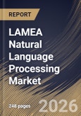 LAMEA Natural Language Processing Market Size, Share & Industry Analysis Report by Component, Deployment, Type, Enterprise Size, End-use, Application, Country and Growth Forecast, 2025-2032- Product Image