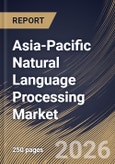 Asia-Pacific Natural Language Processing Market Size, Share & Industry Analysis Report by Component, Deployment, Type, Enterprise Size, End-use, Application, Country and Growth Forecast, 2025-2032- Product Image