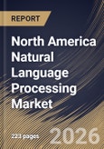 North America Natural Language Processing Market Size, Share & Industry Analysis Report by Component, Deployment, Type, Enterprise Size, End-use, Application, Country and Growth Forecast, 2025-2032- Product Image