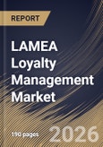 LAMEA Loyalty Management Market Size, Share & Industry Analysis Report by Organization Size, Deployment, Component, Vertical, Country and Growth Forecast, 2025-2032- Product Image