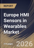 Europe HMI Sensors in Wearables Market Size, Share & Industry Analysis Report by Sensor Type, Application, End Use, Device Type, Country and Growth Forecast, 2025-2032- Product Image