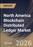 North America Blockchain Distributed Ledger Market Size, Share & Industry Analysis Report by Deployment, Ledger Type, Application, Country and Growth Forecast, 2025-2032- Product Image