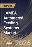LAMEA Automated Feeding Systems Market Size, Share & Industry Analysis Report by Component, System Type, Livestock, Country and Growth Forecast, 2025-2032- Product Image