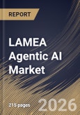 LAMEA Agentic AI Market Size, Share & Industry Analysis Report by System, Component, End-Use, Technology, Application, Country and Growth Forecast, 2025-2032- Product Image
