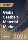Global Seatbelt Material Market Size, Share & Industry Analysis Report by Material Type, Vehicle Type, Component, Regional Outlook and Forecast, 2025-2032- Product Image