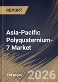 Asia-Pacific Polyquaternium-7 Market Size, Share & Industry Analysis Report by Form, Application, Distribution Channel, End-Use Industry, Country and Growth Forecast, 2025-2032- Product Image