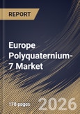 Europe Polyquaternium-7 Market Size, Share & Industry Analysis Report by Form, Application, Distribution Channel, End-Use Industry, Country and Growth Forecast, 2025-2032- Product Image