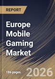 Europe Mobile Gaming Market Size, Share & Industry Analysis Report by End-User, Business Model, Platform, Game Type, Country and Growth Forecast, 2025-2032- Product Image