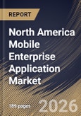 North America Mobile Enterprise Application Market Size, Share & Industry Analysis Report by Type, Application, Deployment, Industry, Country and Growth Forecast, 2025-2032- Product Image