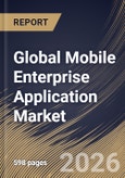 Global Mobile Enterprise Application Market Size, Share & Industry Analysis Report by Type, Application, Deployment, Industry, Regional Outlook and Forecast, 2025-2032- Product Image