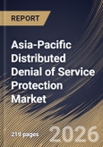 Asia-Pacific Distributed Denial of Service Protection Market Size, Share & Industry Analysis Report by Enterprise Size, Deployment, Component, Application, End Use Industry, Country and Growth Forecast, 2025-2032- Product Image