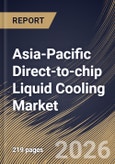 Asia-Pacific Direct-to-chip Liquid Cooling Market Size, Share & Industry Analysis Report by Component Cooling, Application, Solution Type, Liquid Coolant Type, End-Use Industry, Country and Growth Forecast, 2025-2032- Product Image