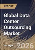 Global Data Center Outsourcing Market Size, Share & Industry Analysis Report by Deployment, End Use, Enterprise Size, Service Type, Regional Outlook and Forecast, 2025-2032- Product Image