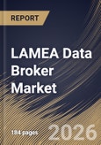LAMEA Data Broker Market Size, Share & Industry Analysis Report by Data Type, Pricing, Data Category, End-Use Industry, Country and Growth Forecast, 2025-2032- Product Image