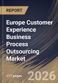 Europe Customer Experience Business Process Outsourcing Market Size, Share & Industry Analysis Report by Service Type, Outsourcing Type, Support Channel, End-Use Industry, Country and Growth Forecast, 2025-2032- Product Image