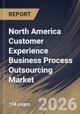 North America Customer Experience Business Process Outsourcing Market Size, Share & Industry Analysis Report by Service Type, Outsourcing Type, Support Channel, End-Use Industry, Country and Growth Forecast, 2025-2032- Product Image