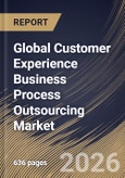 Global Customer Experience Business Process Outsourcing Market Size, Share & Industry Analysis Report by Service Type, Outsourcing Type, Support Channel, End-Use Industry, Regional Outlook and Forecast, 2025-2032- Product Image