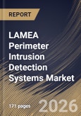 LAMEA Perimeter Intrusion Detection Systems Market Size, Share & Industry Analysis Report by Offering, Deployment Type, End-User Verticals, Country and Growth Forecast, 2025-2032- Product Image