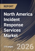 North America Incident Response Services Market Size, Share & Industry Analysis Report by Enterprise Size, Deployment Mode, Service Type, End-User Industry, Country and Growth Forecast, 2025-2032- Product Image