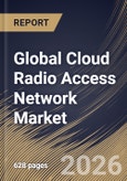Global Cloud Radio Access Network Market Size, Share & Industry Analysis Report by Component, Network Type, Deployment Model, End User, Regional Outlook and Forecast, 2025-2032- Product Image