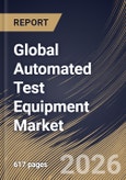 Global Automated Test Equipment Market Size, Share & Industry Analysis Report by Type, Product, Vertical, Regional Outlook and Forecast, 2025-2032- Product Image