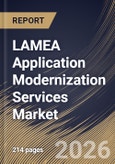 LAMEA Application Modernization Services Market Size, Share & Industry Analysis Report by Enterprise Size, Deployment, Industry Vertical, by Service Type, Country and Growth Forecast, 2025-2032- Product Image