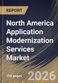 North America Application Modernization Services Market Size, Share & Industry Analysis Report by Enterprise Size, Deployment, Industry Vertical, Service Type, Country and Growth Forecast, 2025-2032- Product Image