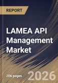 LAMEA API Management Market Size, Share & Industry Analysis Report by Enterprise Type,by Deployment, Application, End-User Industry, Country and Growth Forecast, 2025-2032- Product Image