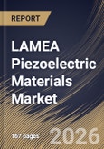 LAMEA Piezoelectric Materials Market Size, Share & Industry Analysis Report by End-use, Application, Material Type, Country and Growth Forecast, 2025-2032- Product Image