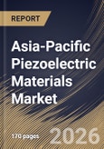 Asia-Pacific Piezoelectric Materials Market Size, Share & Industry Analysis Report by End-use, Application, Material Type, Country and Growth Forecast, 2025-2032- Product Image