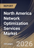 North America Network Optimization Services Market Size, Share & Industry Analysis Report by Organization Size, Deployment Mode, Service Type, Application, Industry Vertical, Country and Growth Forecast, 2025-2032- Product Image
