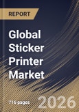 Global Sticker Printer Market Size, Share & Industry Analysis Report by Format, Application, Connectivity, Material, Regional Outlook and Forecast, 2026-2033- Product Image