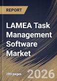 LAMEA Task Management Software Market Size, Share & Industry Analysis Report by Component, Deployment, Function, End Use, Country Outlook and Forecast, 2026-2033- Product Image