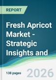 Fresh Apricot Market - Strategic Insights and Forecasts (2026-2031)- Product Image