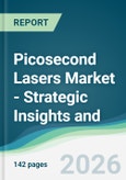Picosecond Lasers Market - Strategic Insights and Forecasts (2026-2031)- Product Image