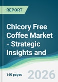 Chicory Free Coffee Market - Strategic Insights and Forecasts (2026-2031)- Product Image