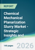 Chemical Mechanical Planarization Slurry Market - Strategic Insights and Forecasts (2026-2031)- Product Image